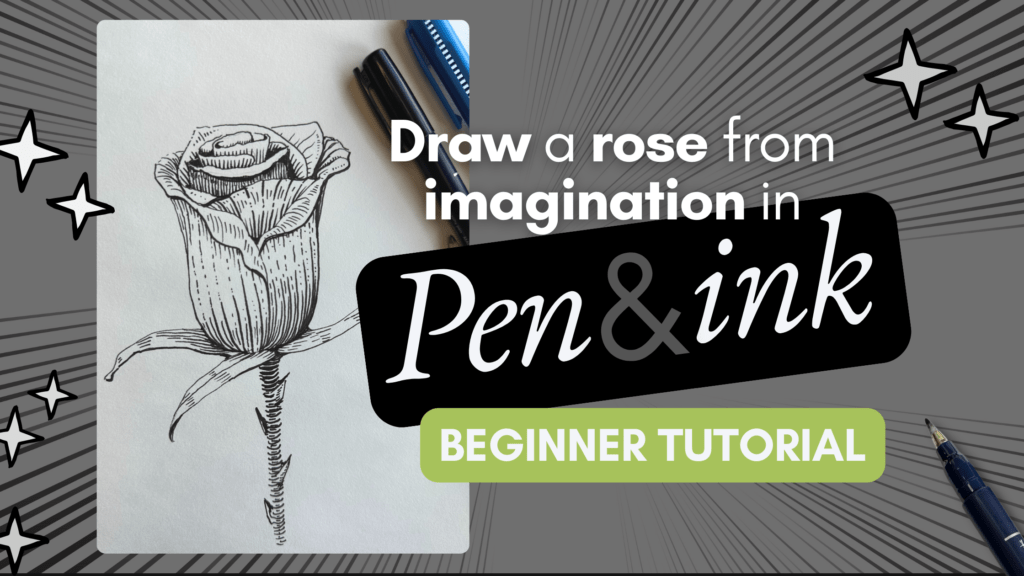 Draw a rose from imagination in pen and ink beginner tutorial